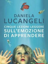 Cinque Lezioni Leggere Sullemozione Di Apprendere