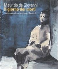 Il Giorno Dei Morti<br>Lautunno Del Commissario Ricciardi