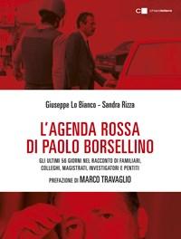 Lagenda Rossa Di Paolo Borsellino<br>Gli Ultimi 56 Giorni Nel Racconto Di Familiari, Colleghi, Magistrati, Investigatori E Pentiti