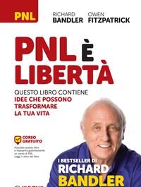 PNL è Libertà<br>Questo Libro Contiene Idee Che Possono Trasformare La Tua Vita