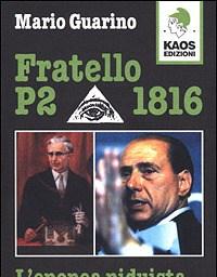 Fratello P2 1816<br>Lepopea Piduista Di Silvio Berlusconi