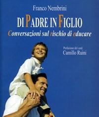 Di Padre In Figlio<br>Conversazioni Sul Rischio Di Educare