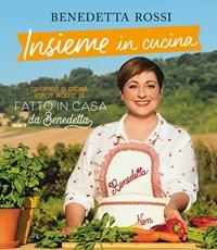 Insieme In Cucina<br>Divertirsi In Cucina Con Le Ricette Di «Fatto In Casa Da Benedetta»