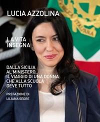 La Vita Insegna<br>Dalla Sicilia Al Ministero, Il Viaggio Di Una Donna Che Alla Scuola Deve Tutto