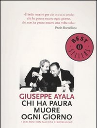 Chi Ha Paura Muore Ogni Giorno<br>I Miei Anni Con Falcone E Borsellino