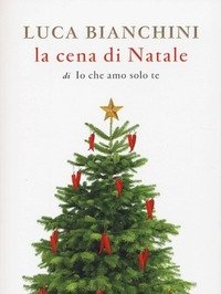 La Cena Di Natale Di «Io Che Amo Solo Te»