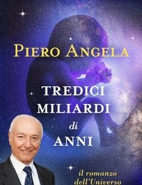 Tredici Miliardi Di Anni<br>Il Romanzo Dell"universo E Della Vita