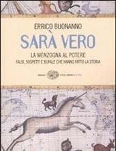 Sarà Vero<br>La Menzogna Al Potere<br>Falsi, Sospetti E Bufale Che Hanno Fatto La Storia