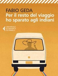 Per Il Resto Del Viaggio Ho Sparato Agli Indiani