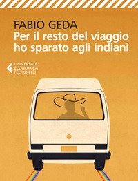 Per Il Resto Del Viaggio Ho Sparato Agli Indiani