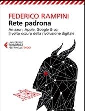 Rete Padrona<br>Amazon, Apple, Google & Co<br>Il Volto Oscuro Della Rivoluzione Digitale