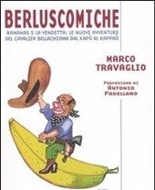 Berluscomiche<br>Bananas 2 La Vendetta: Le Nuove Avventure Del Cavalier Bellachioma Dal Kapò Al Kappaò