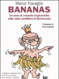 Bananas<br>Un Anno Di Cronache Tragicomiche Dallo Stato Semilibero Di Berlusconia