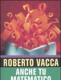 Anche Tu Matematico<br>La Più Chiara E Facile Introduzione Alla Scienza Dei Numeri