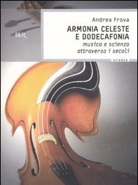 Armonia Celeste E Dodecafonia<br>Musica E Scienza Attraverso I Secoli