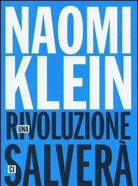 Una Rivoluzione Ci Salverà<br>Perché Il Capitalismo Non è Sostenibile