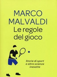 Le Regole Del Gioco<br>Storie Di Sport E Altre Scienze Inesatte