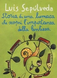 Storia Di Una Lumaca Che Scoprì L"importanza Della Lentezza