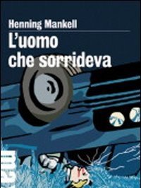 L" Uomo Che Sorrideva<br>Le Inchieste Del Commissario Kurt Wallander<br>Vol<br>4