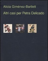 Altri Tre Casi Per Petra Delicado<br>Morti Di Carta-Serpenti Nel Paradiso-Un Bastimento Carico Di Riso