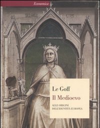 Il Medioevo<br>Alle Origini Dell"identità Europea