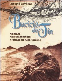 Bacicio Do Tin<br>Corsaro Dell"imperatore E Pirata In Alto Tirreno