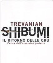 Shibumi<br>Il Ritorno Delle Gru<br>L"etica Dell"assassino Perfetto