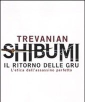 Shibumi<br>Il Ritorno Delle Gru<br>L"etica Dell"assassino Perfetto