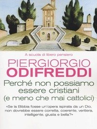 Perché Non Possiamo Essere Cristiani (e Meno Che Mai Cattolici)