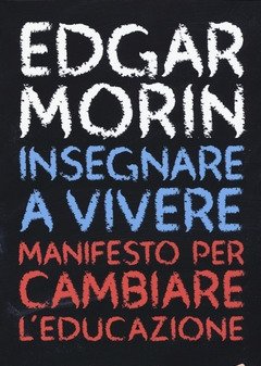 Insegnare A Vivere<br>Manifesto Per Cambiare L"educazione