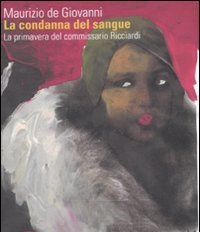 La Condanna Del Sangue<br>La Primavera Del Commissario Ricciardi