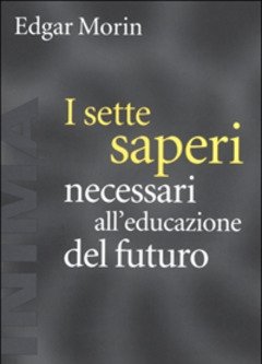 I Sette Saperi Necessari All"educazione Del Futuro