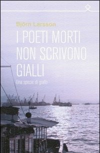 I Poeti Morti Non Scrivono Gialli