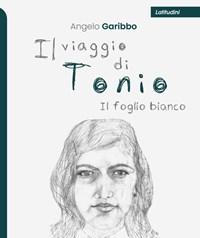 Il Viaggio Di Tonio<br>Il Foglio Bianco