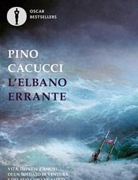 Lelbano Errante<br>Vita, Imprese E Amori Di Un Soldato Di Ventura E Del Suo Giovane Amico Miguel De Cervantes
