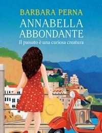 Il Passato è Una Curiosa Creatura<br>Annabella Abbondante