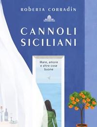 Cannoli Siciliani<br>Mare, Amore E Altre Cose Buone