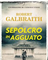 Sepolcro In Agguato<br>Unindagine Di Cormoran Strike