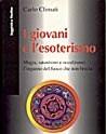 I Giovani E Lesoterismo<br>Magia, Satanismo E Occultismo Linganno Del Fuoco Che Non Brucia