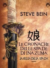 La Figlia Della Spada<br>Le Cronache Delle Spade Di Inazuma