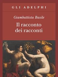 Il Racconto Dei Racconti Ovvero Il Trattenimento Dei Piccoli