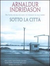 Sotto La Città<br>I Casi Dellispettore Erlendur Sveinsson<br>Vol<br>1
