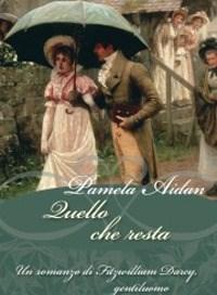 Quello Che Resta<br>Un Romanzo Di Fitzwilliam Darcy, Gentiluomo
