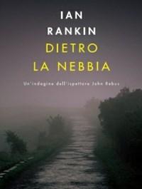 Dietro La Nebbia<br>Unindagine Di John Rebus