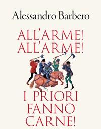 All"arme! All"arme! I Priori Fanno Carne!
