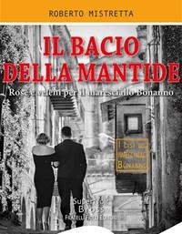Il Bacio Della Mantide<br>Rose E Veleni Per Il Maresciallo Bonanno