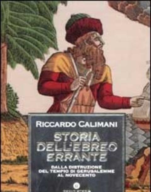 Storia Dell"ebreo Errante<br>Dalla Distruzione Del Tempio Di Gerusalemme Al Novecento