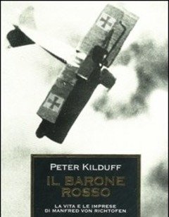 Il Barone Rosso<br>La Vita E Le Imprese Di Manfred Von Richtofen