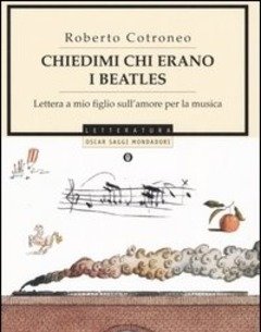 Chiedimi Chi Erano I Beatles<br>Lettera A Mio Figlio Sull"amore Per La Musica