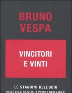 Vincitori E Vinti<br>Le Stagioni Dell"odio<br>Dalle Leggi Razziali A Prodi E Berlusconi